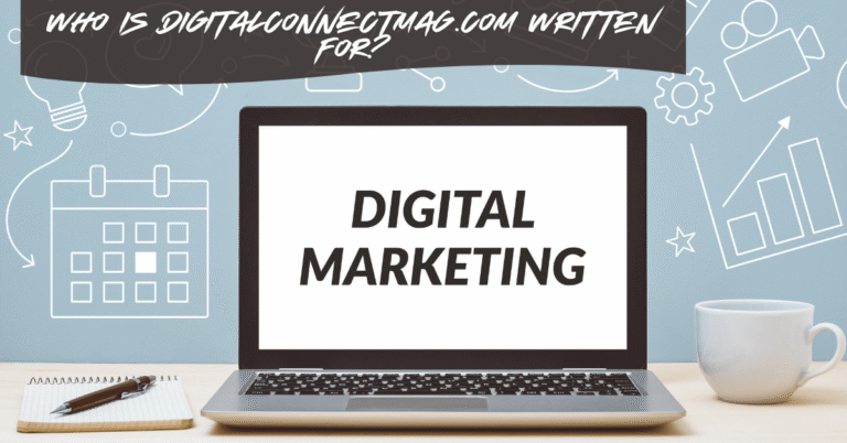 Who Is DigitalConnectMag.com Written For?